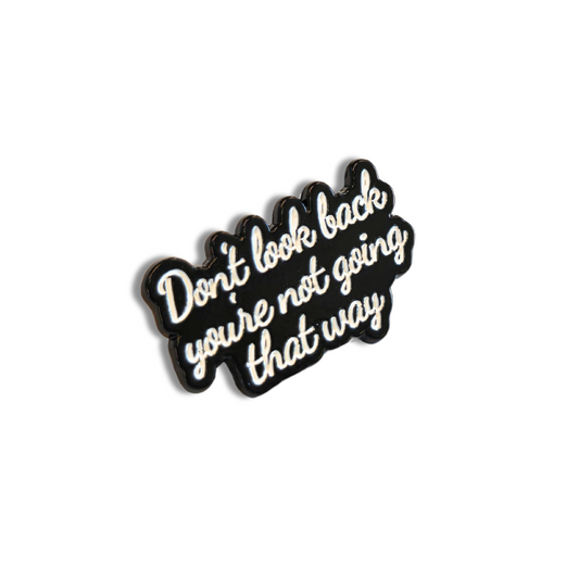 Don't Look Back You're Not Going That Way | Collectible Pin - Velora