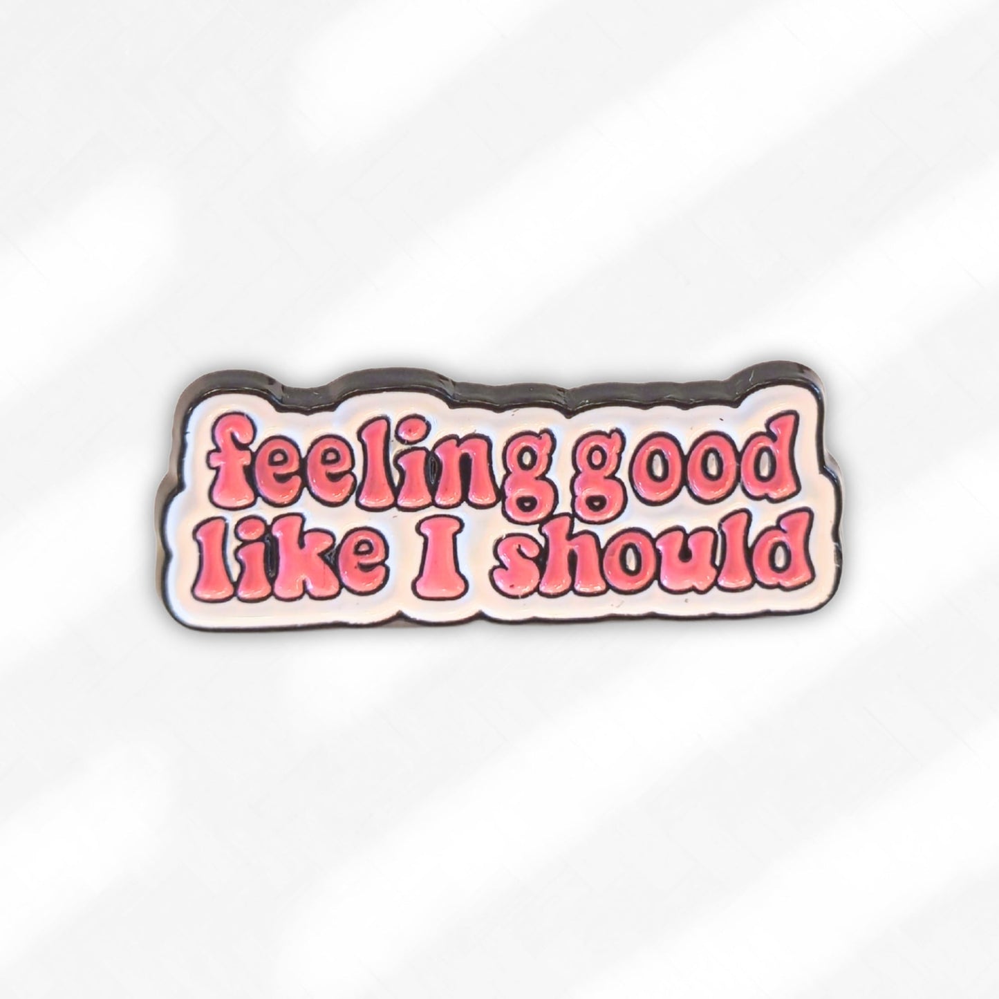 Feeling Good Like I Should | Collectible Pin - Velora