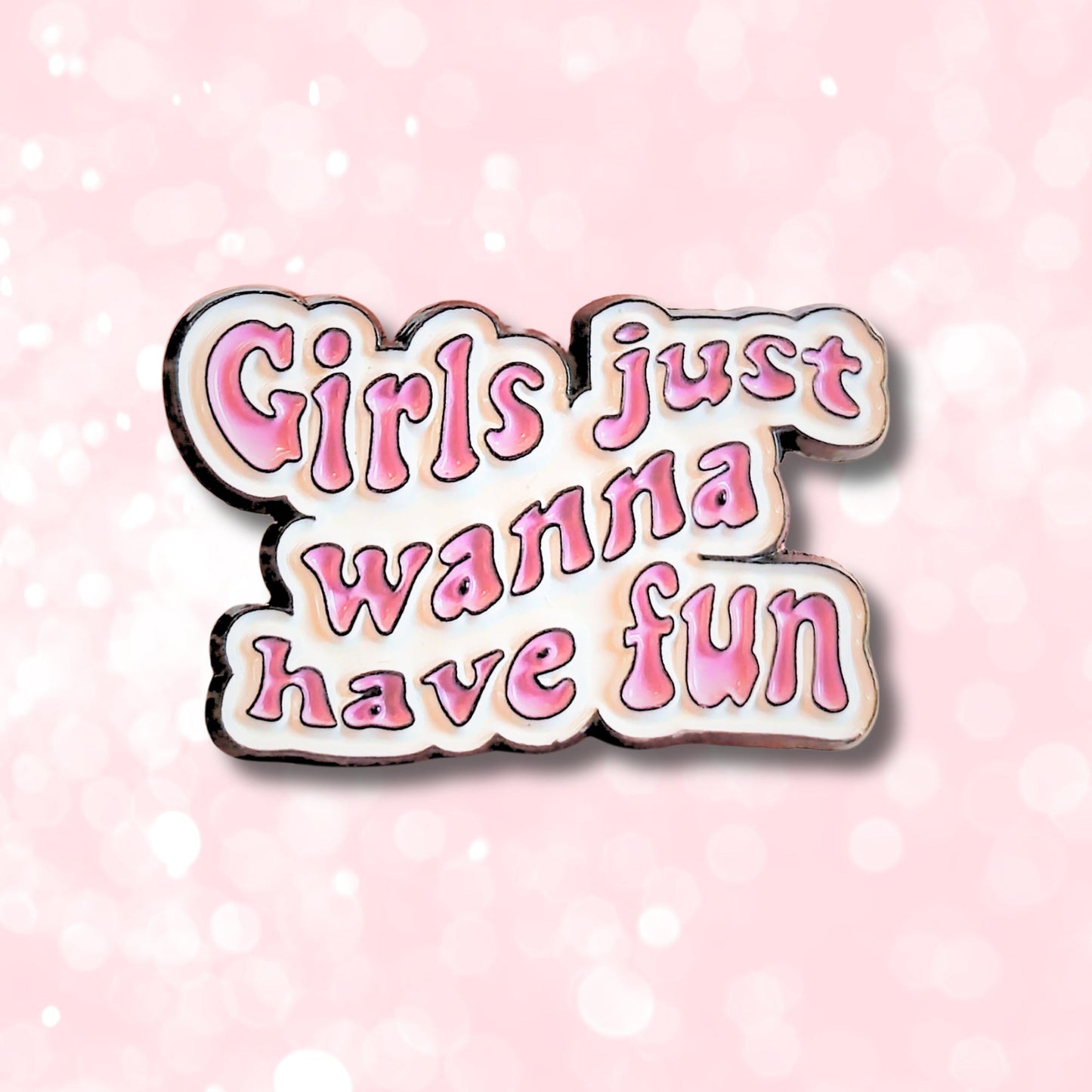Girls Just Wanna Have Fun | Collectible Pin - Velora