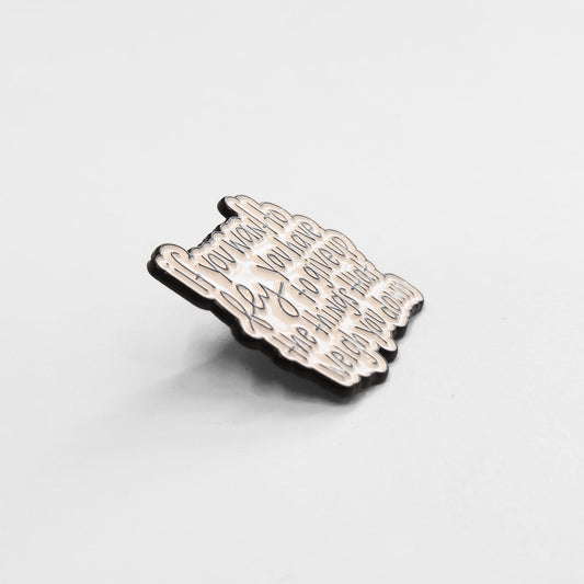 If You Want to Fly You Have to Give Up the Things That Weigh You Down | Collectible Pin - Velora
