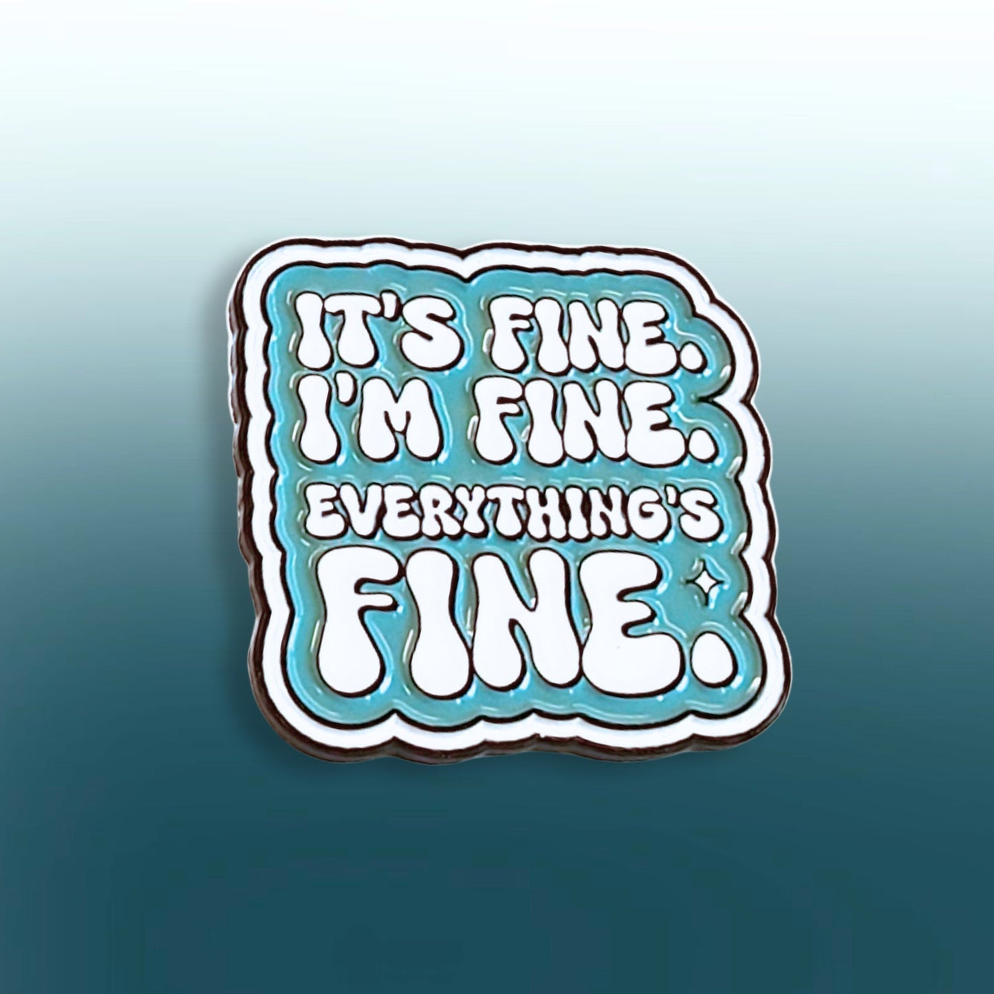 It's Fine. I'm Fine. Everything's Fine | Collectible Pin - Velora