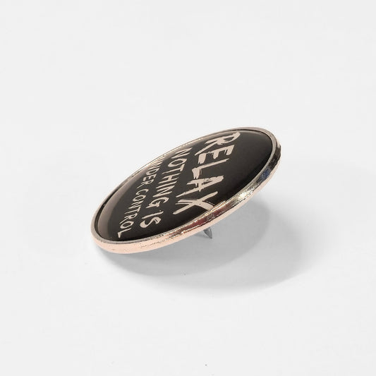 Relax. Nothing Is Under Control | Collectible Pin - Velora