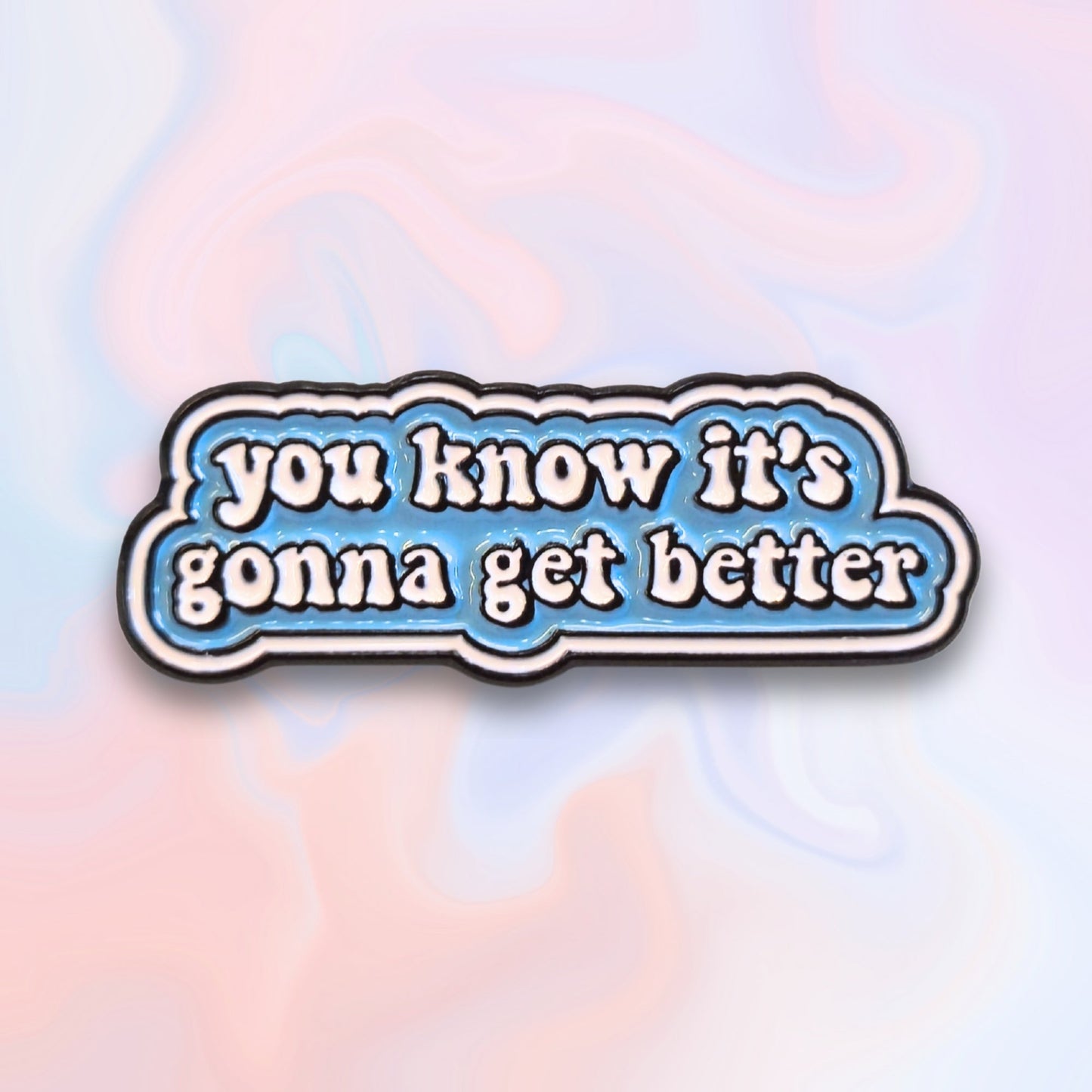 You Know It's Gonna Get Better | Collectible Pin - Velora