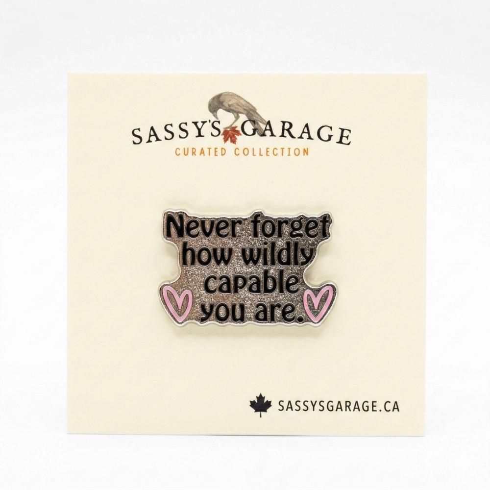Never Forget How Wildly Capable You Are | Collectible Pin