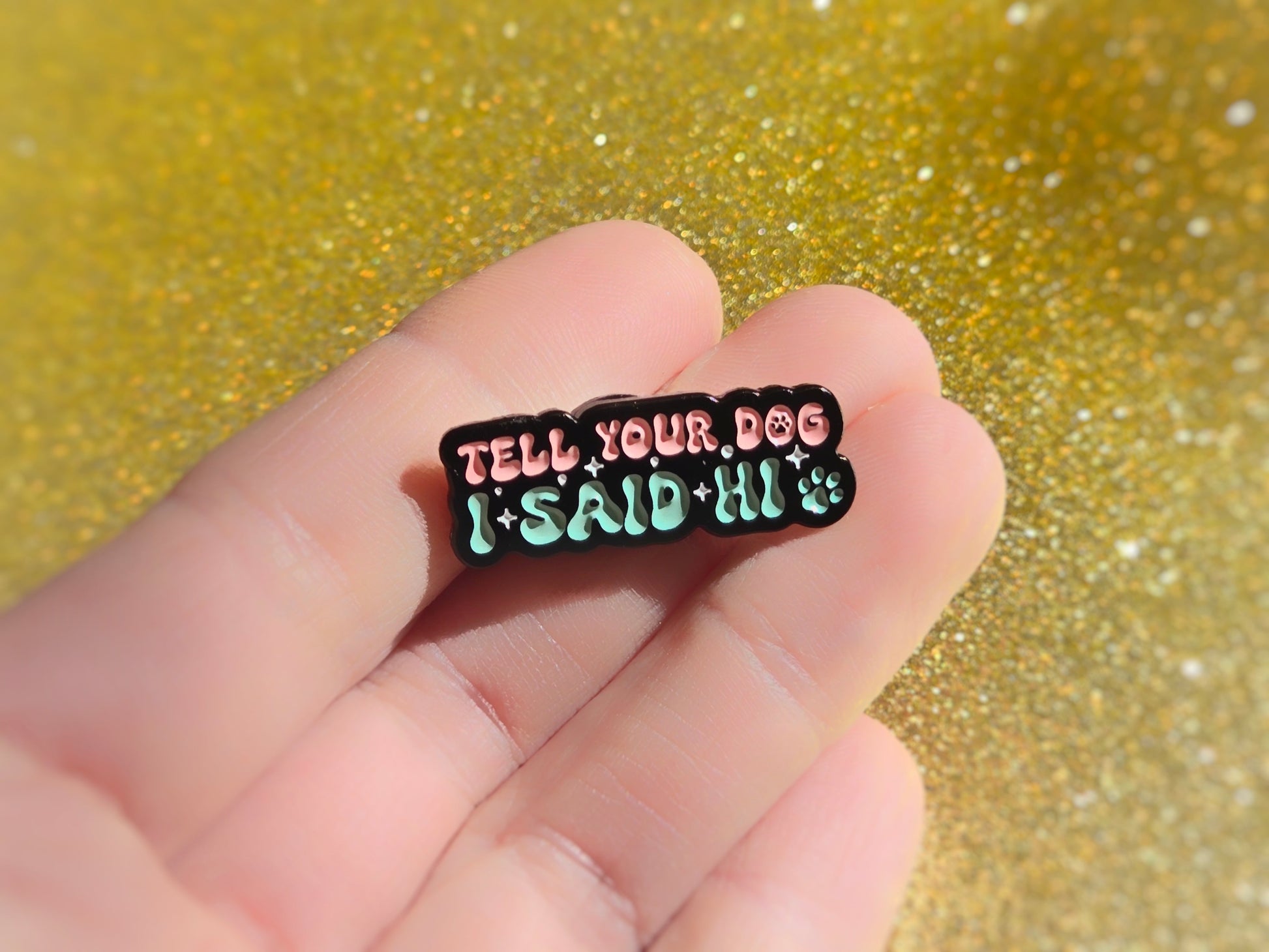 Tell Your Dog I Said Hi | Collectible Pin - Velora