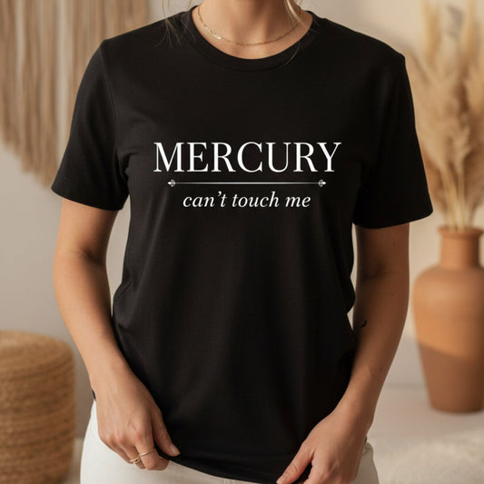 Mercury Can't Touch Me T-Shirt | Astrology Tee for Women | Mercury Retrograde Gift