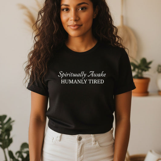 Spiritually Awake Humanly Tired T-Shirt | Funny Spiritual Gift for Women | Graphic Tee