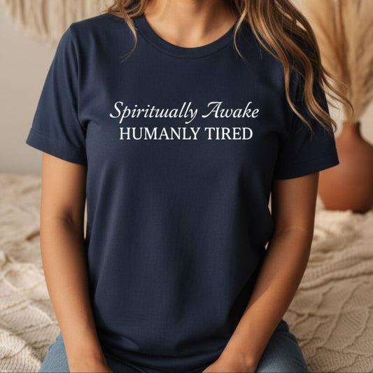 Spiritually Awake Humanly Tired T-Shirt | Funny Spiritual Gift for Women | Graphic Tee
