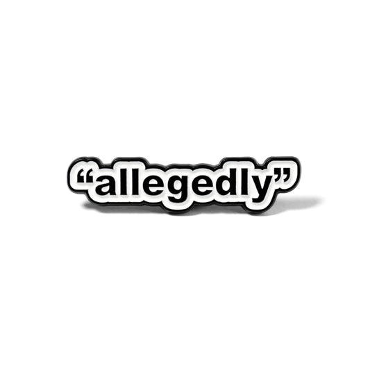 "Allegedly" | Collectible Pin