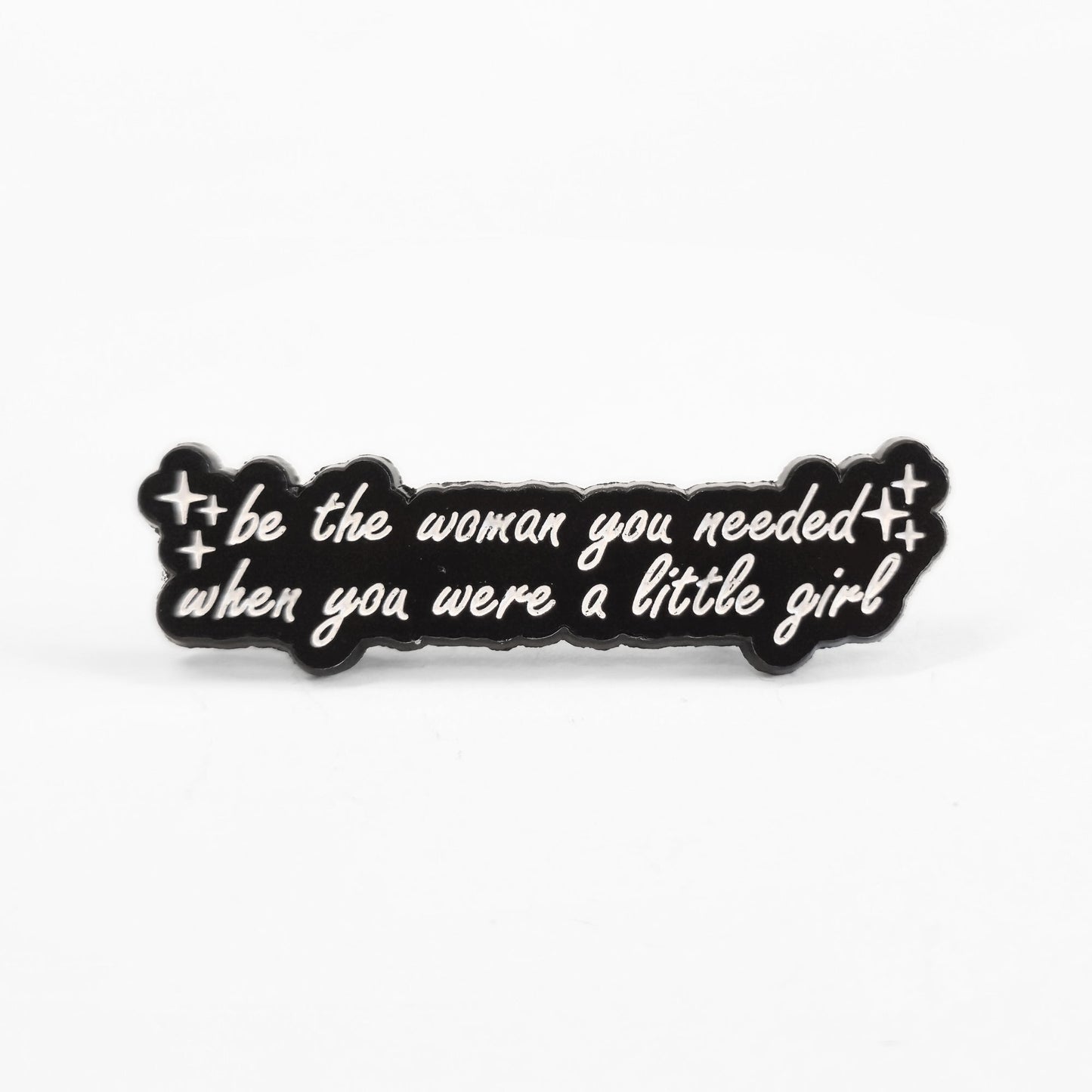 Be the Woman You Needed When You Were a Little Girl | Collectible Pin - Velora Luxury Fashion