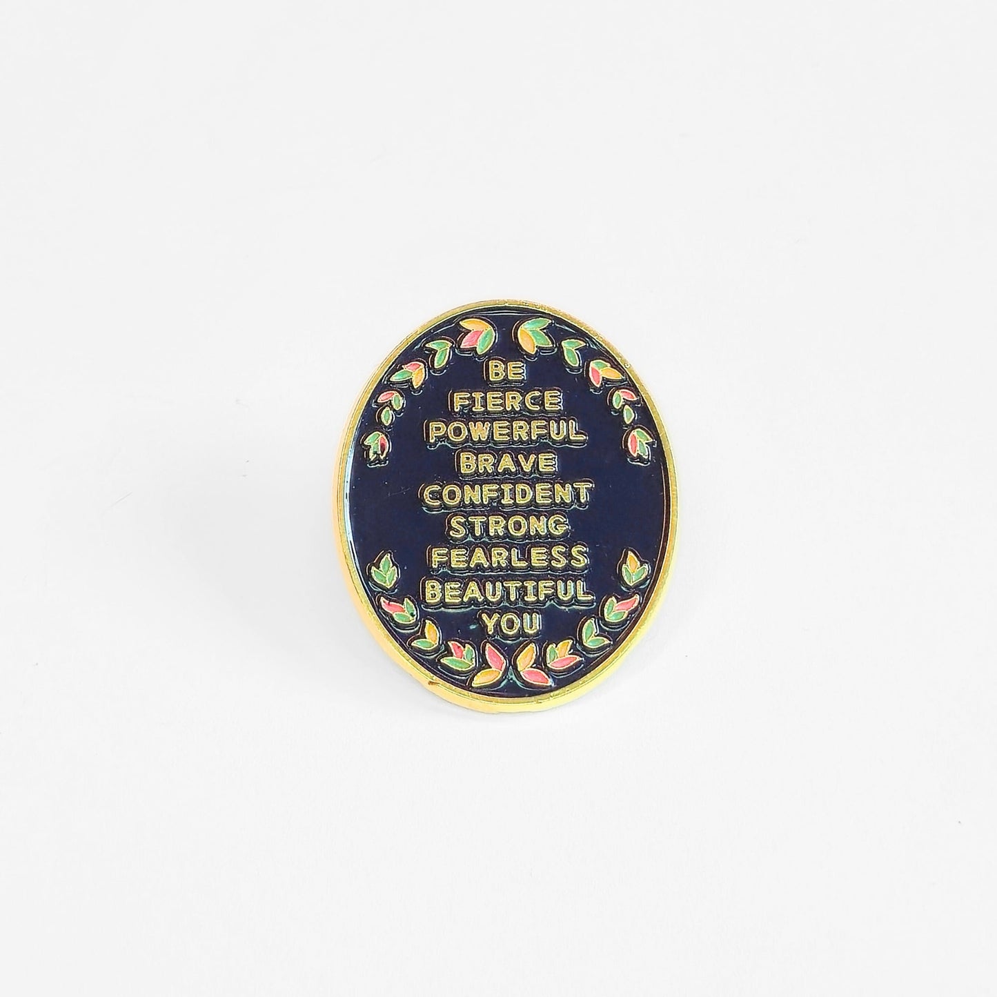 Be (Fierce Powerful Brave Confident Strong Fearless Beautiful) You | Collectible Pin - Velora