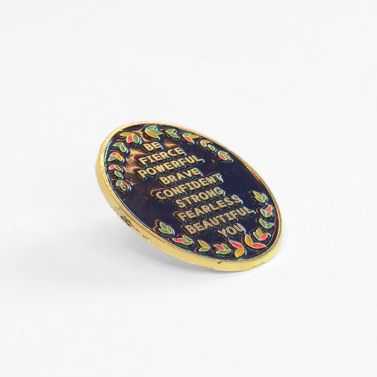 Be (Fierce Powerful Brave Confident Strong Fearless Beautiful) You | Collectible Pin - Velora