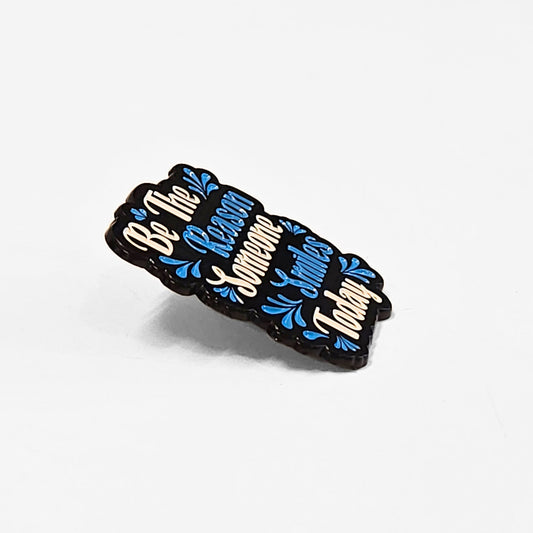 Be the Reason Someone Smiles Today | Collectible Pin - Velora