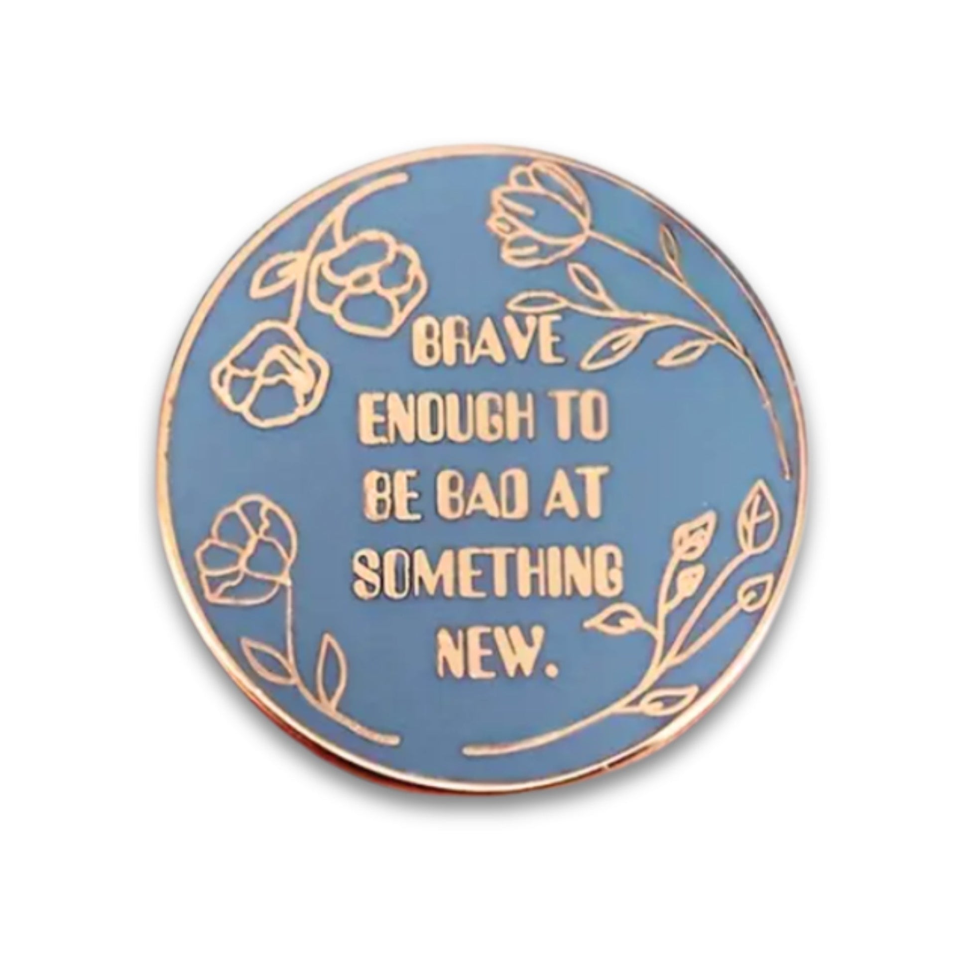 Brave Enough to Be Bad At Something New | Collectible Pin - Velora