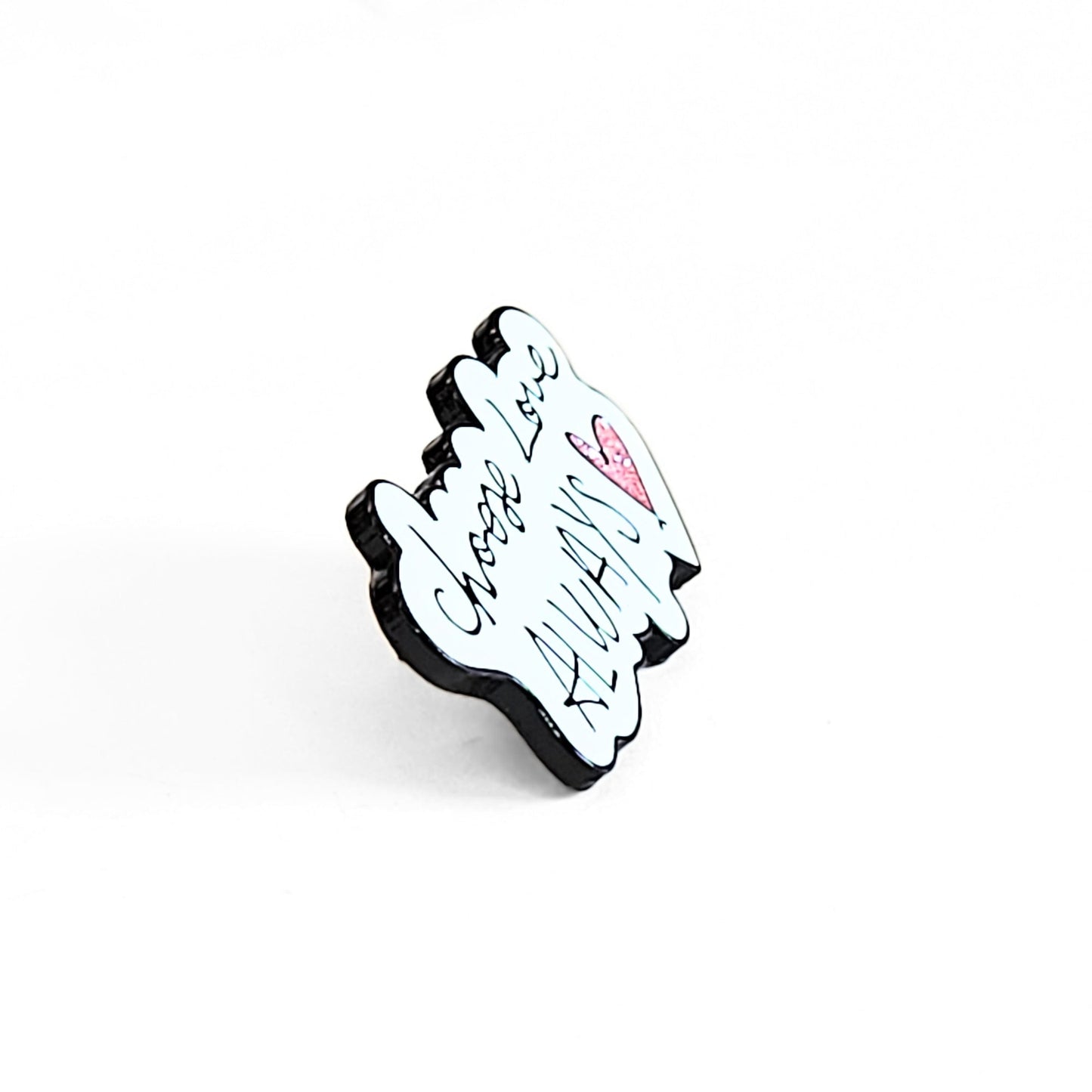 Choose Love Always | Collectible Pin - Velora