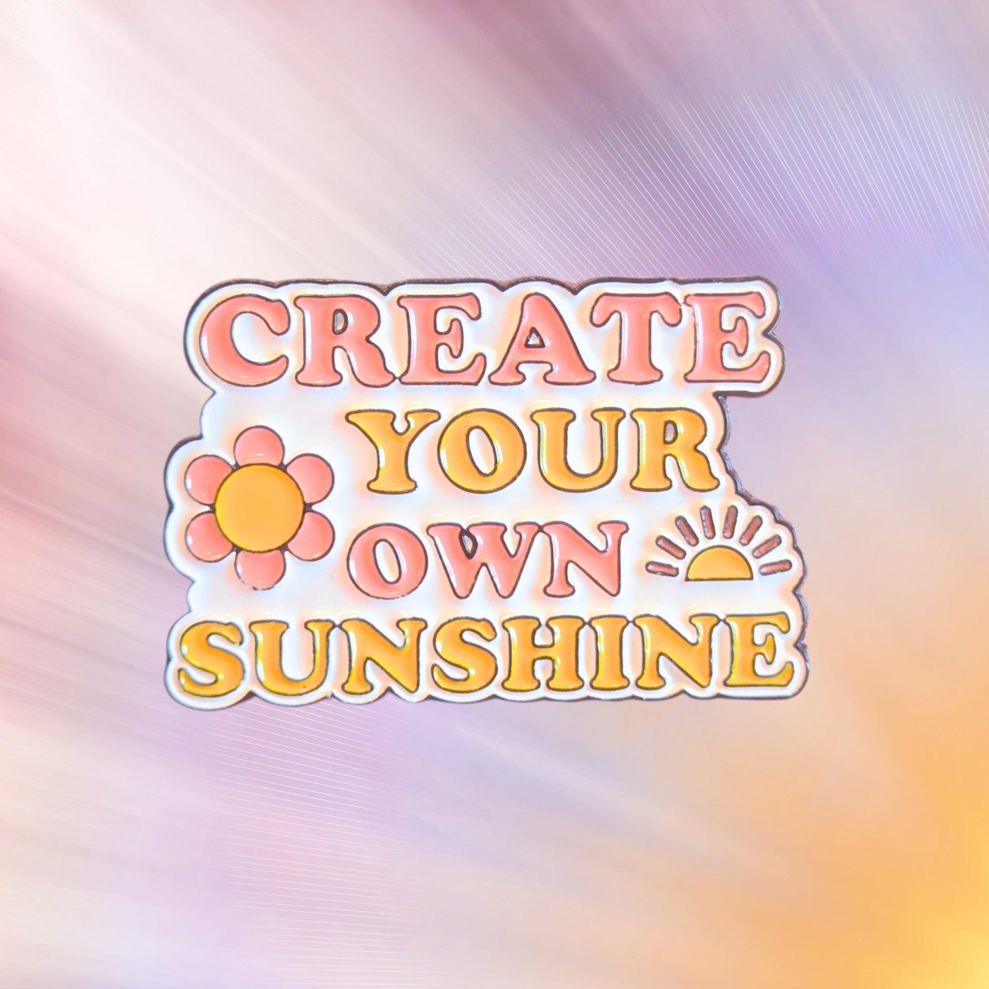 Create Your Own Sunshine | Collectible Pin - Velora
