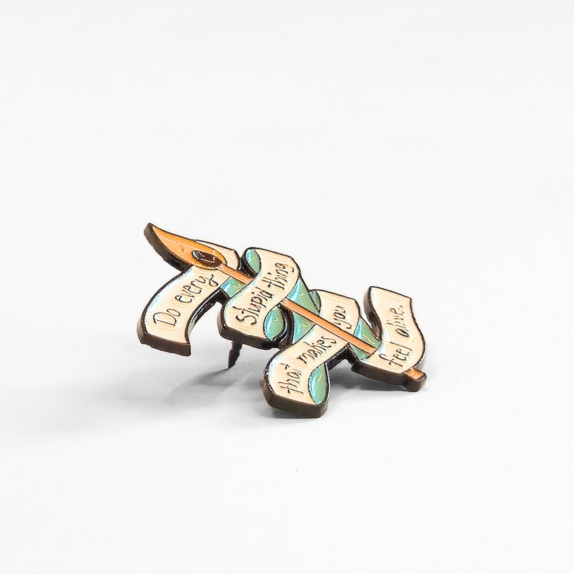 Do Every Stupid Thing That Makes You Feel Alive | Collectible Pin - Velora