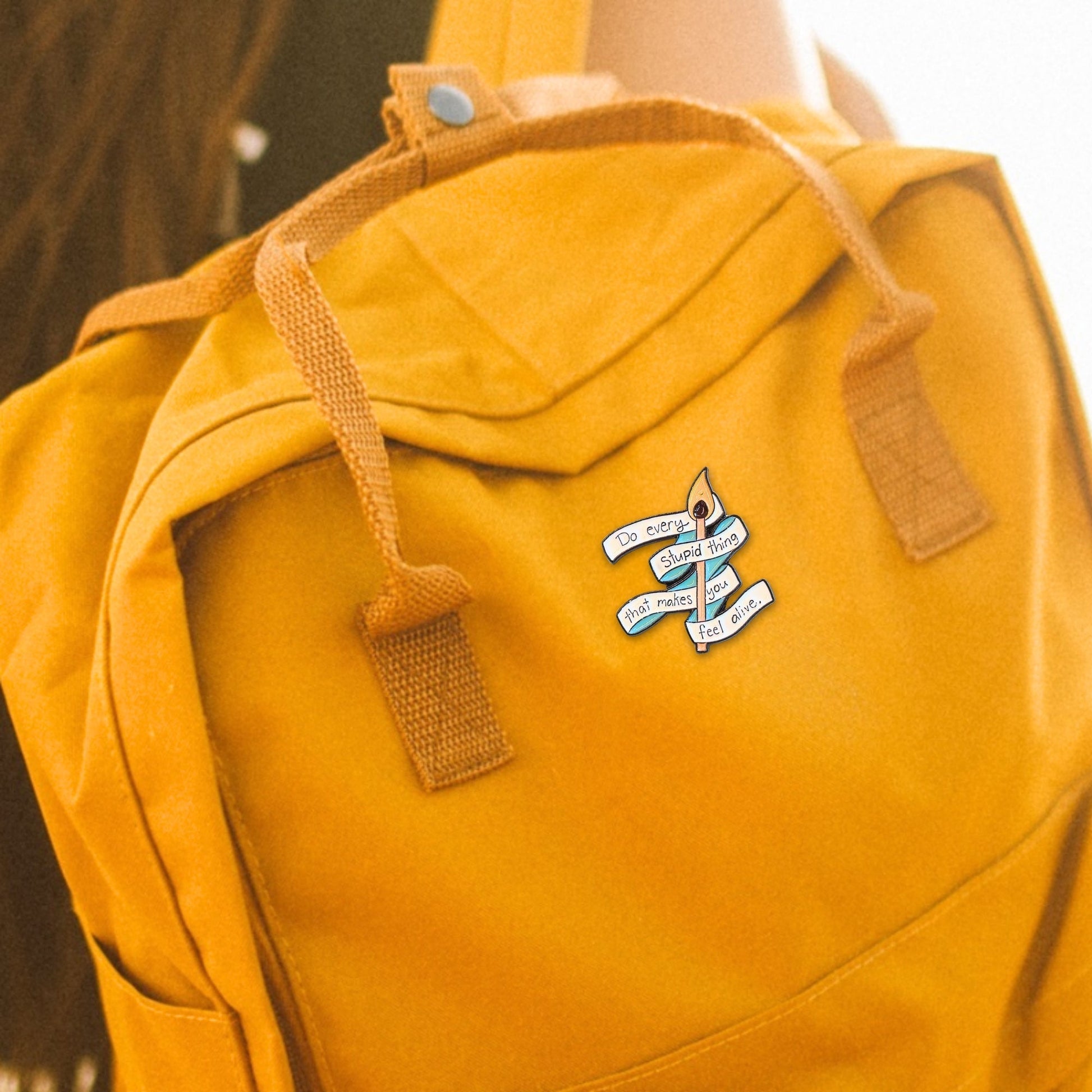 Do Every Stupid Thing That Makes You Feel Alive | Collectible Pin - Velora