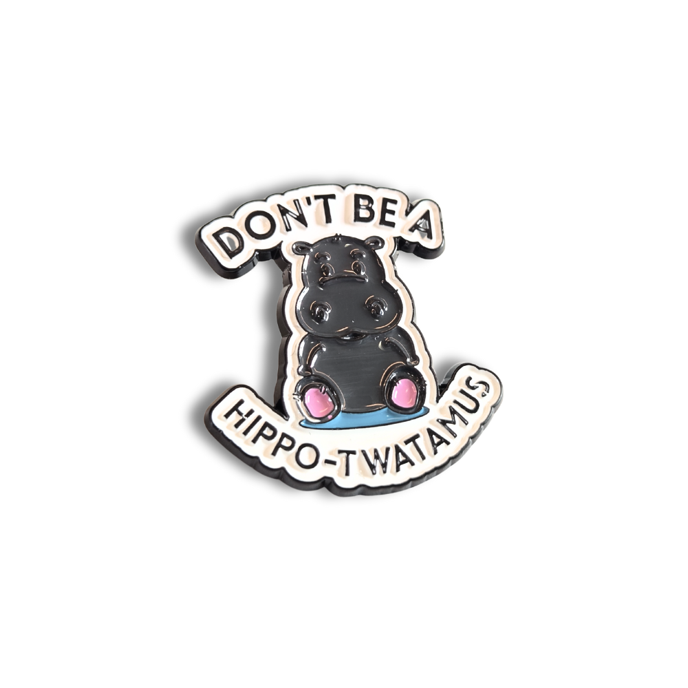 Don't Be a Hippo-Twatamus | Collectible Pin - Velora