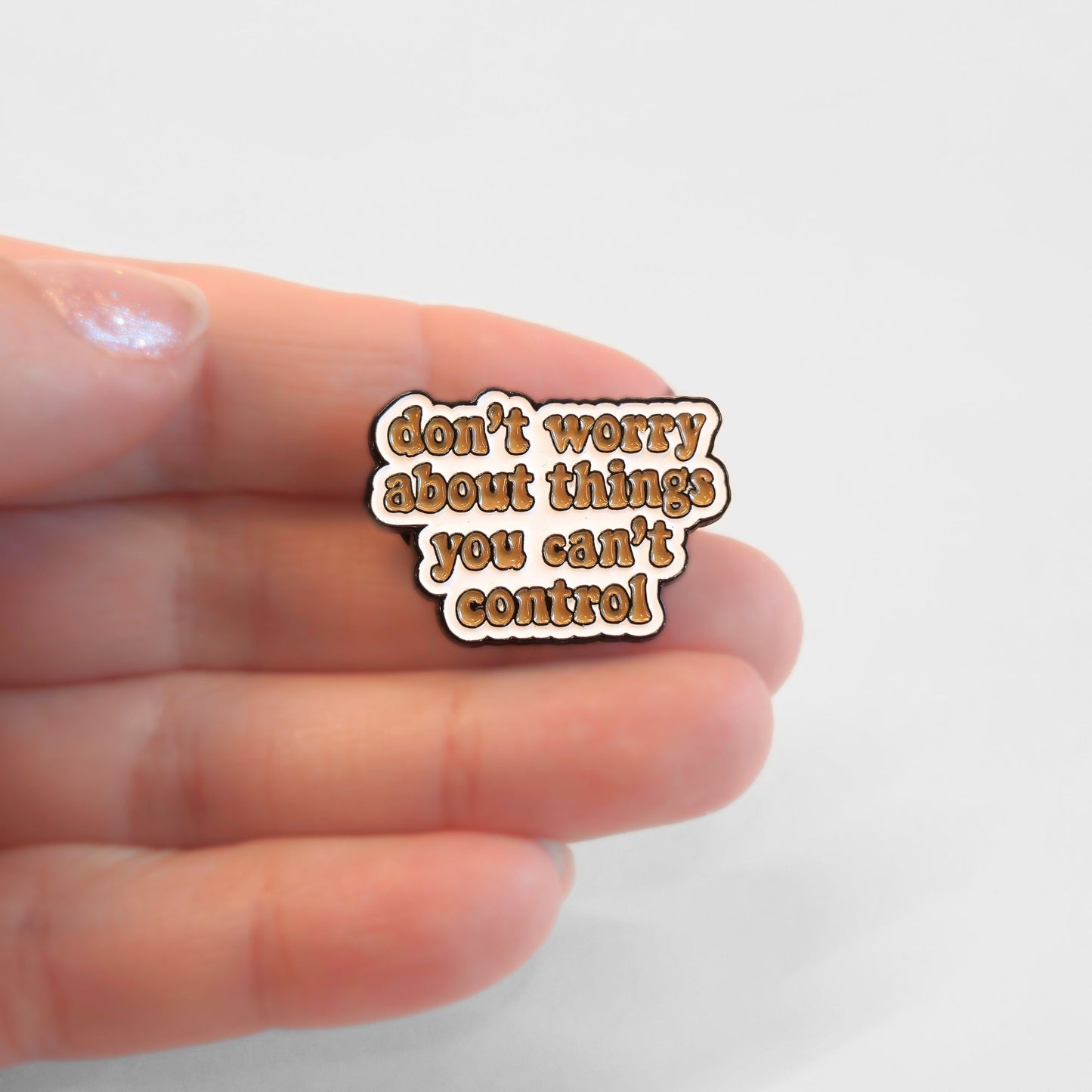 Don't Worry About Things You Can't Control | Collectible Pin - Velora