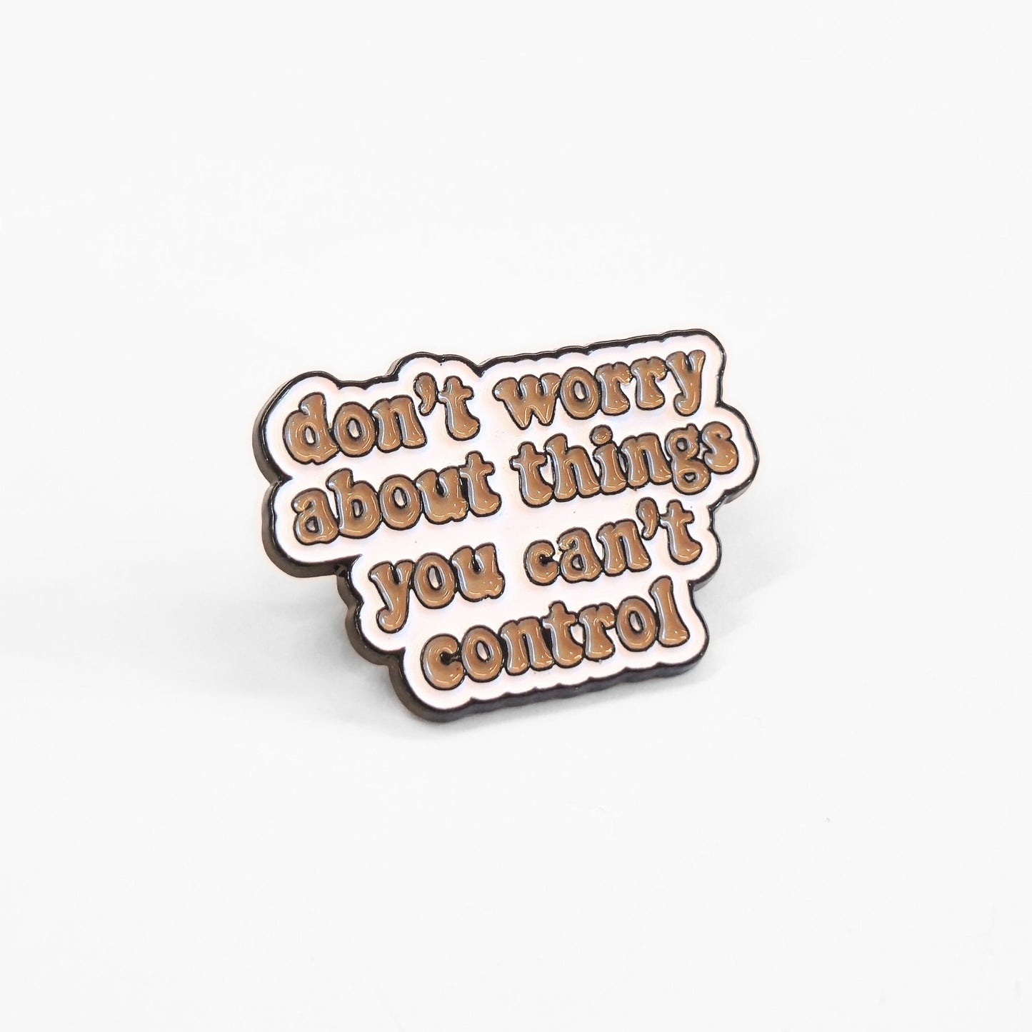Don't Worry About Things You Can't Control | Collectible Pin - Velora