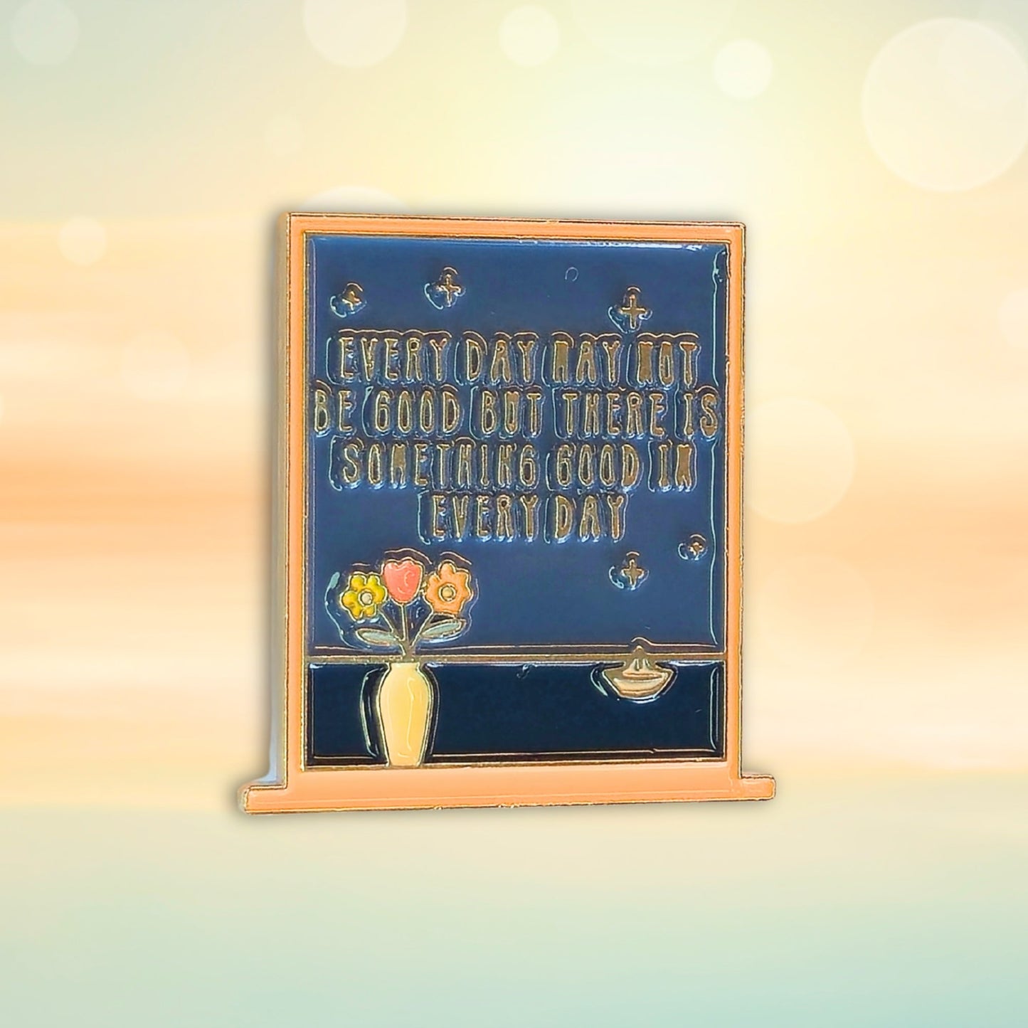 Every Day May Not Be Good But There Is Something Good In Every Day | Collectible Pin - Velora