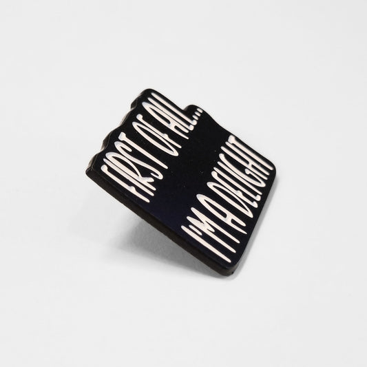 First Of All I'm a Delight | Collectible Pin - Velora