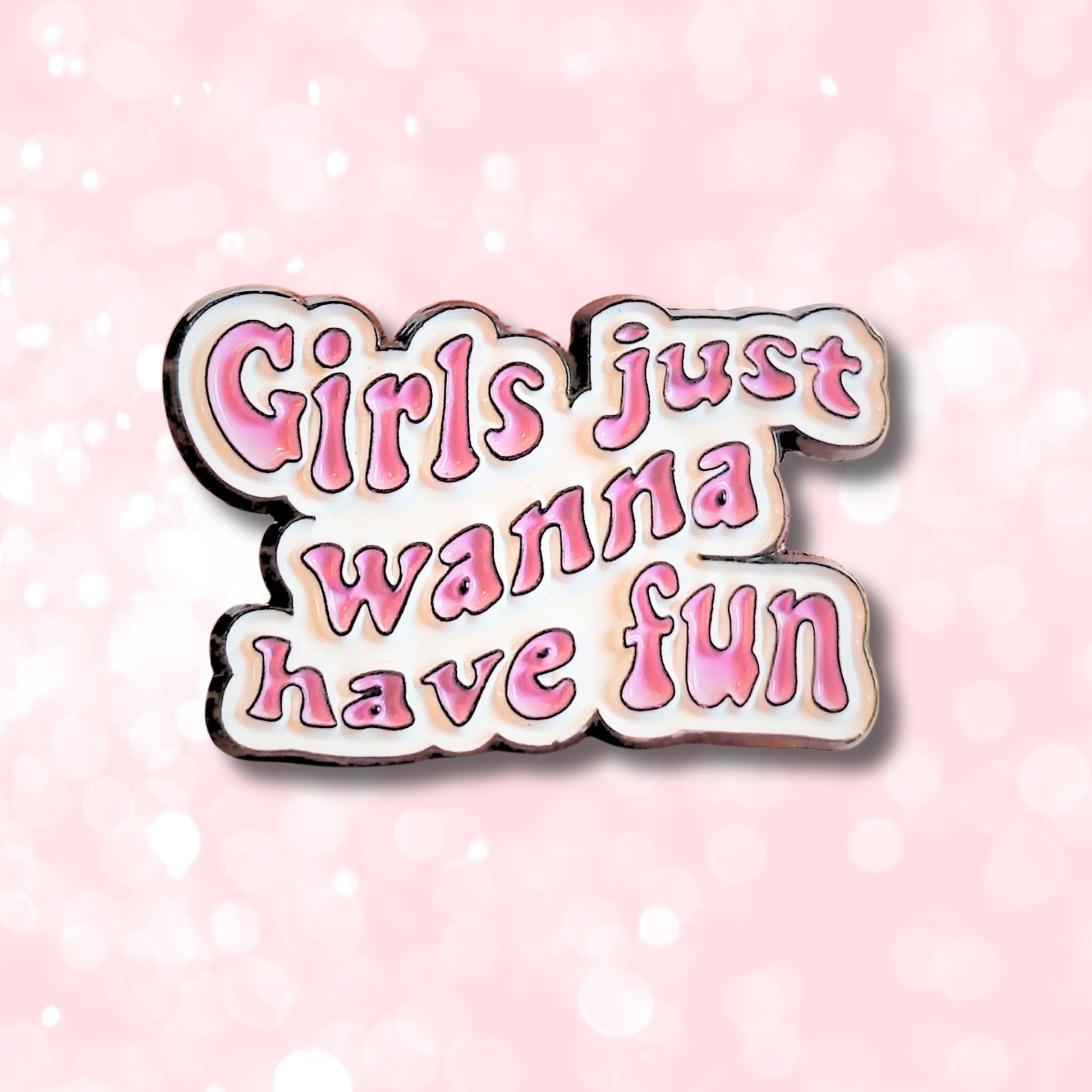 Girls Just Wanna Have Fun | Collectible Pin - Velora