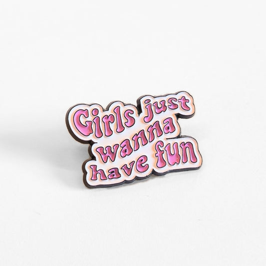 Girls Just Wanna Have Fun | Collectible Pin - Velora