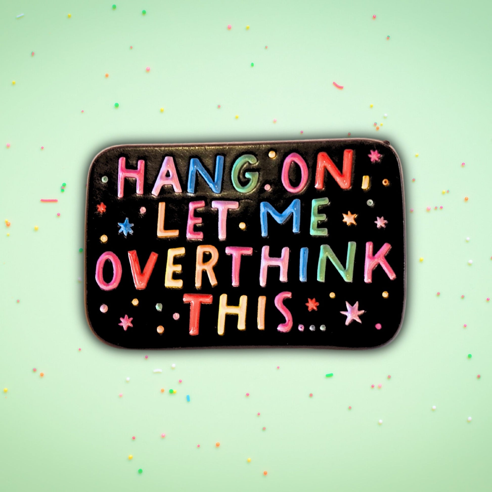 Hang On, Let Me Overthink This | Collectible Pin - Velora Luxury Fashion