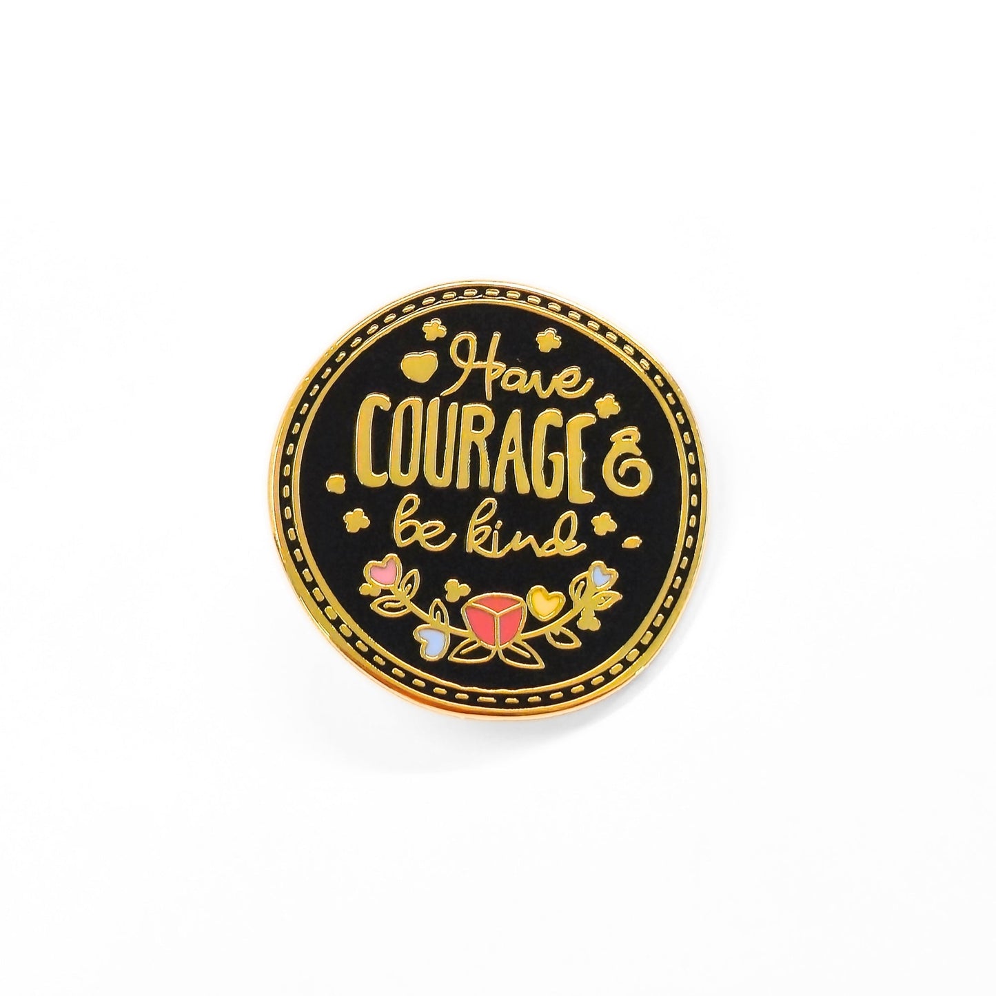 Have Courage Be Kind | Collectible Pin - Velora Luxury Fashion