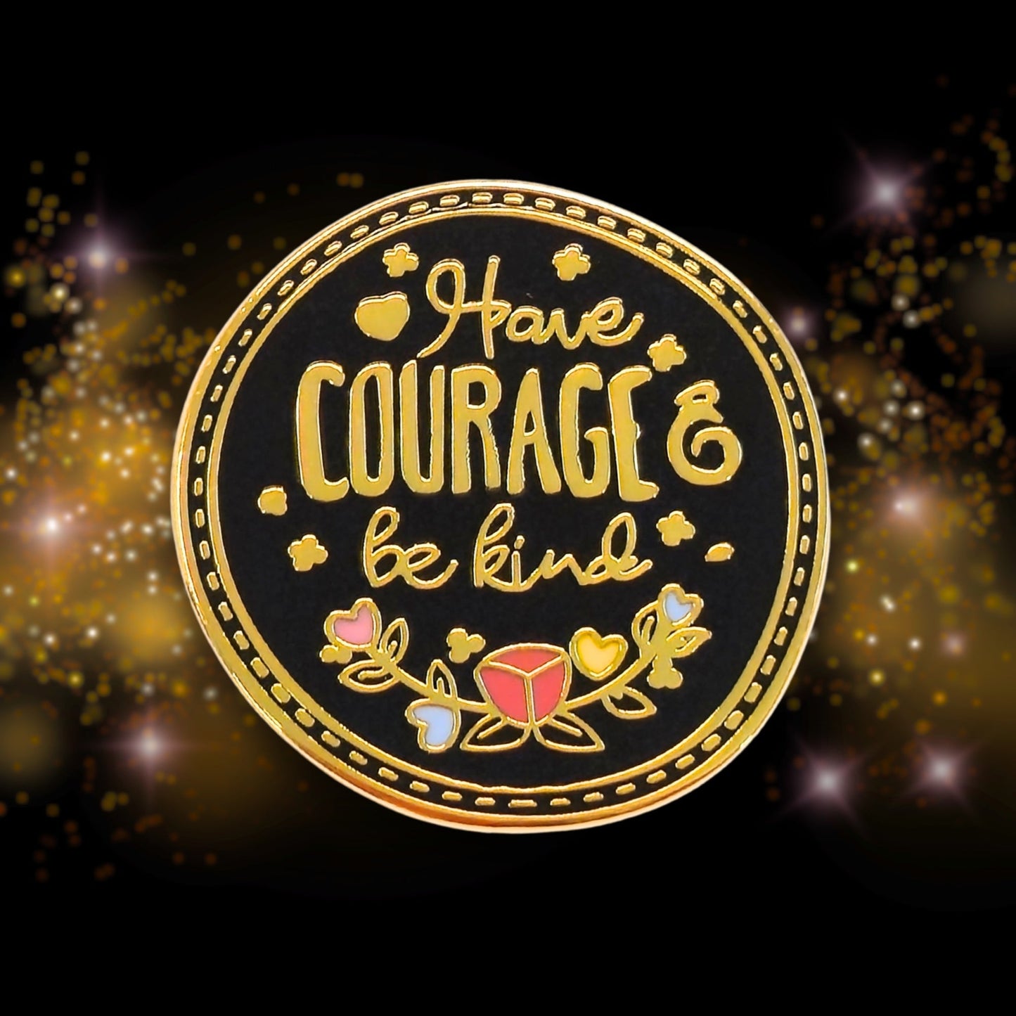 Have Courage Be Kind | Collectible Pin - Velora Luxury Fashion