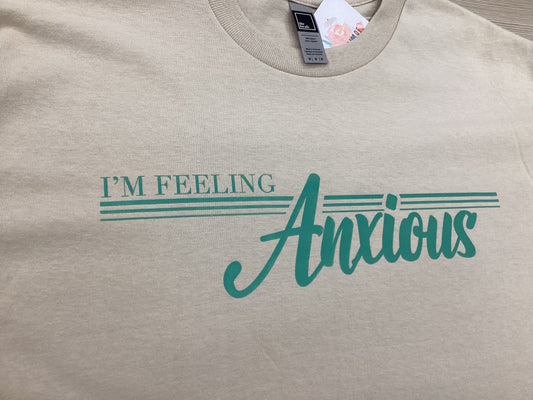 I'm Feeling Anxious T-Shirt - Velora Luxury Fashion