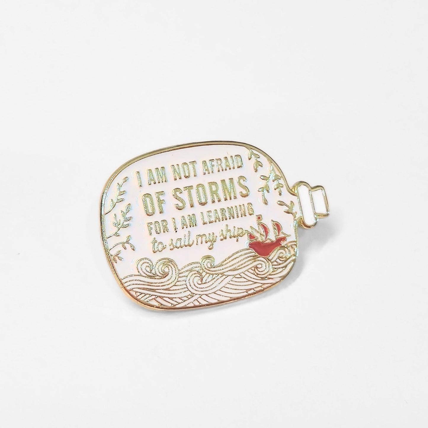 I Am Not Afraid of Storms For I Am Learning to Sail My Ship | Collectible Pin - Velora