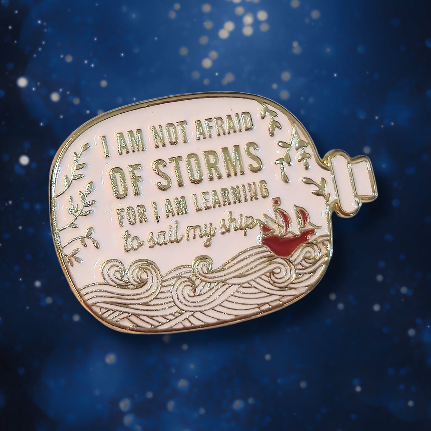 I Am Not Afraid of Storms For I Am Learning to Sail My Ship | Collectible Pin - Velora