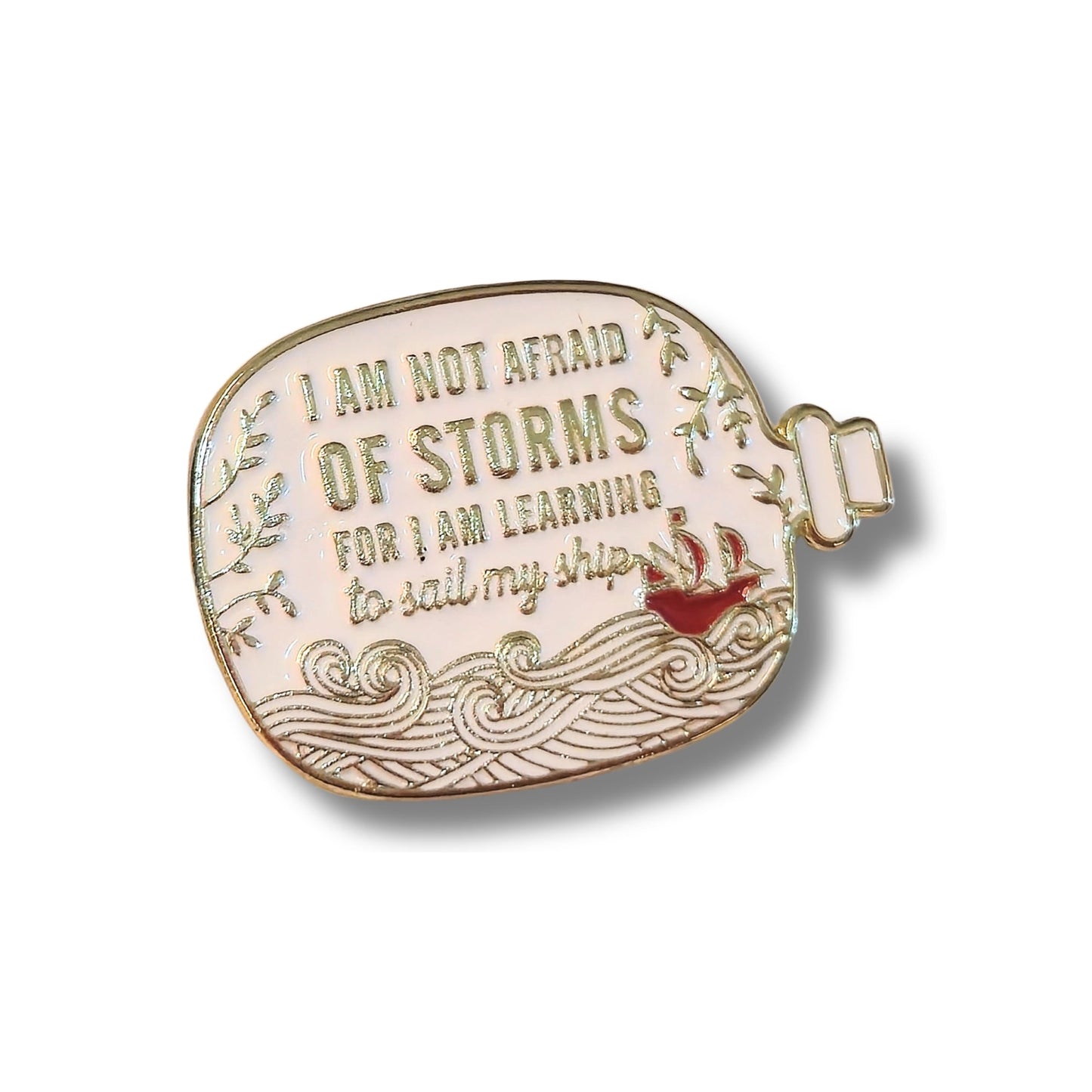 I Am Not Afraid of Storms For I Am Learning to Sail My Ship | Collectible Pin - Velora