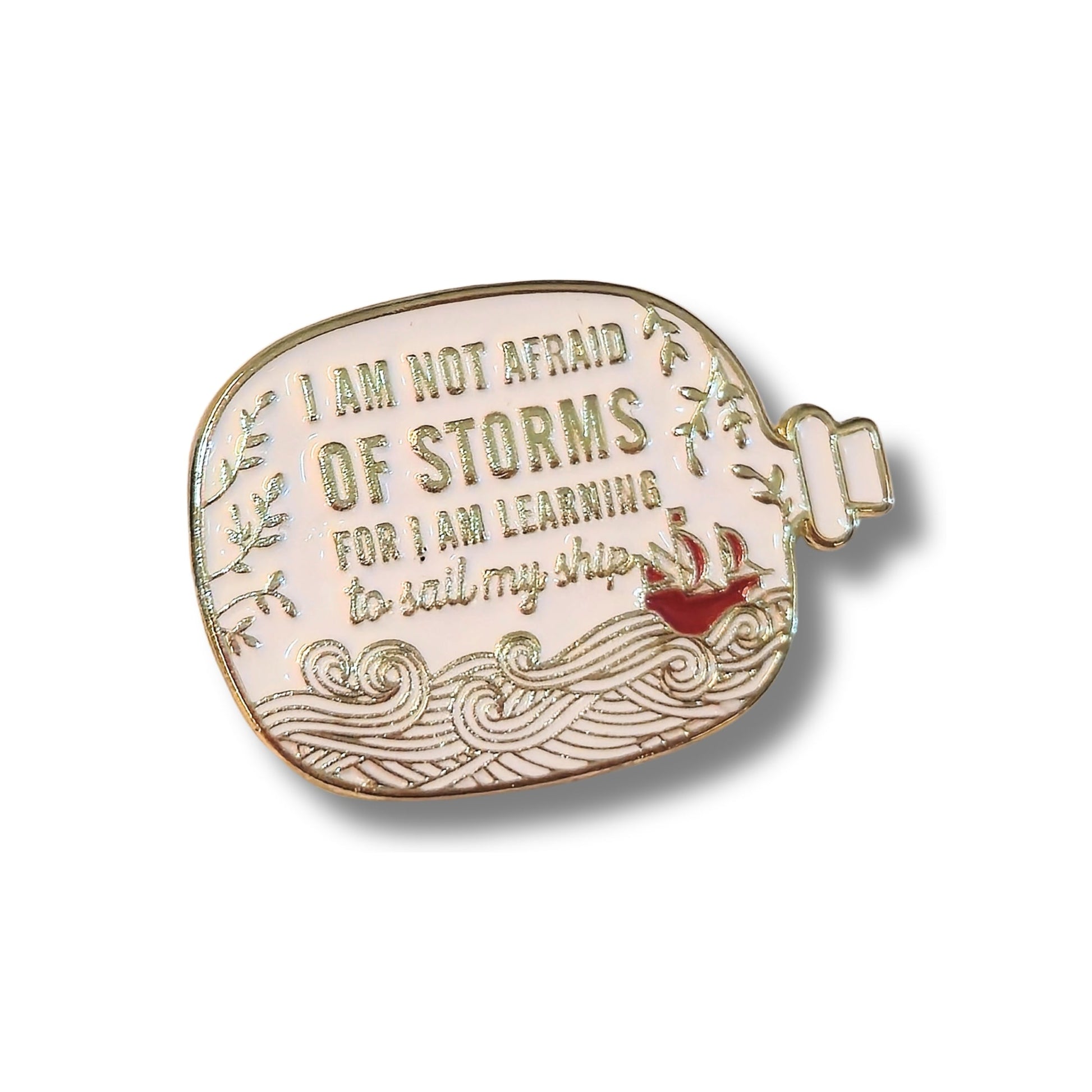 I Am Not Afraid of Storms For I Am Learning to Sail My Ship | Collectible Pin - Velora