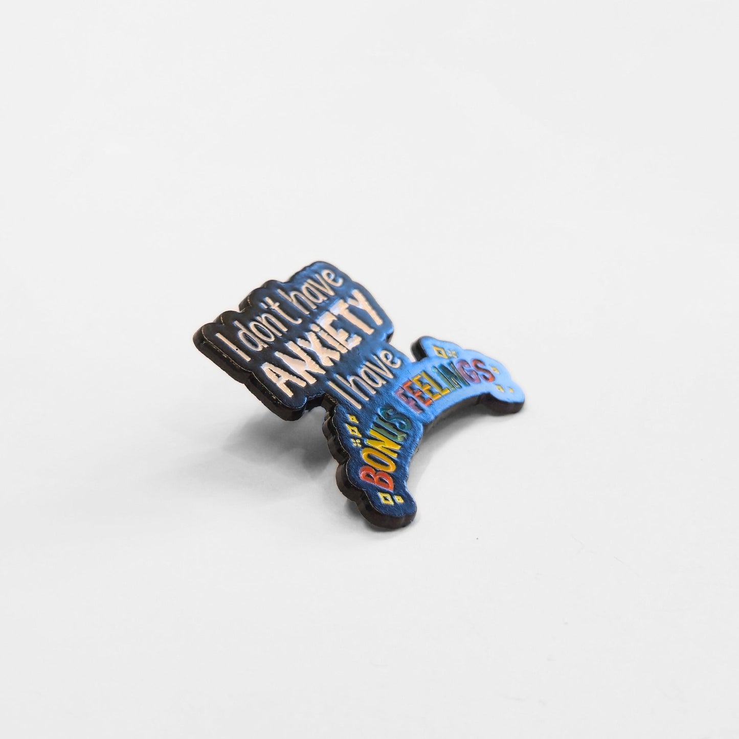 I Don't Have Anxiety I Have Bonus Feelings | Collectible Pin - Velora