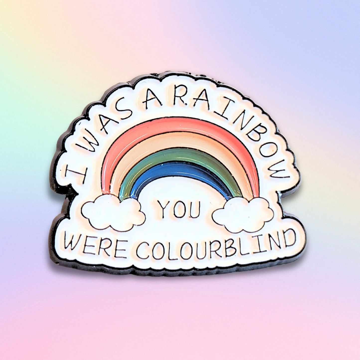 I Was a Rainbow (You Were Colourblind) | Collectible Pin - Velora