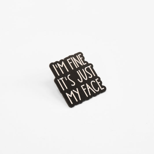 I'm Fine It's Just My Face | Collectible Pin - Velora