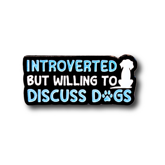 Introverted But Willing to Discuss Dogs | Collectible Pin - Velora