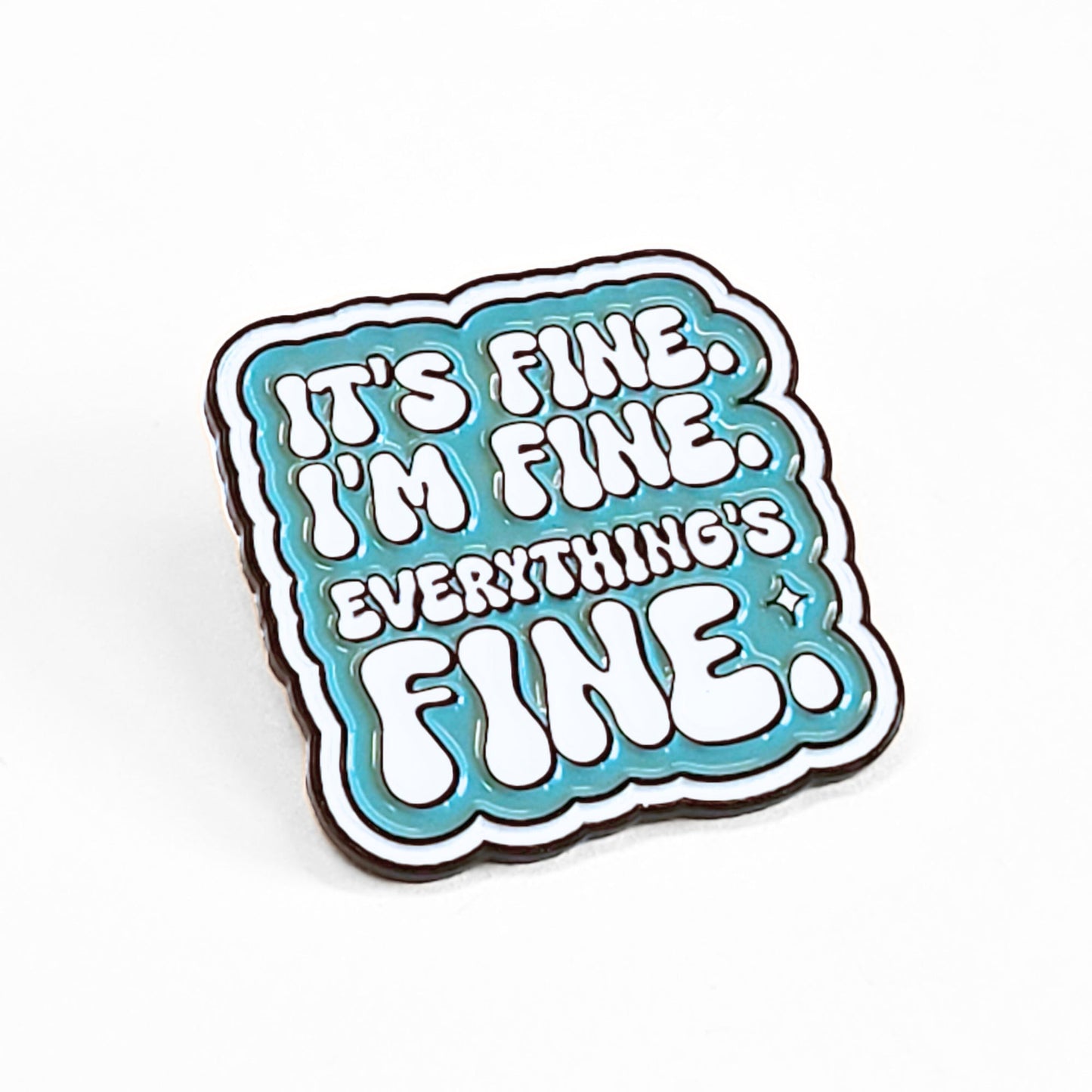 It's Fine. I'm Fine. Everything's Fine | Collectible Pin - Velora