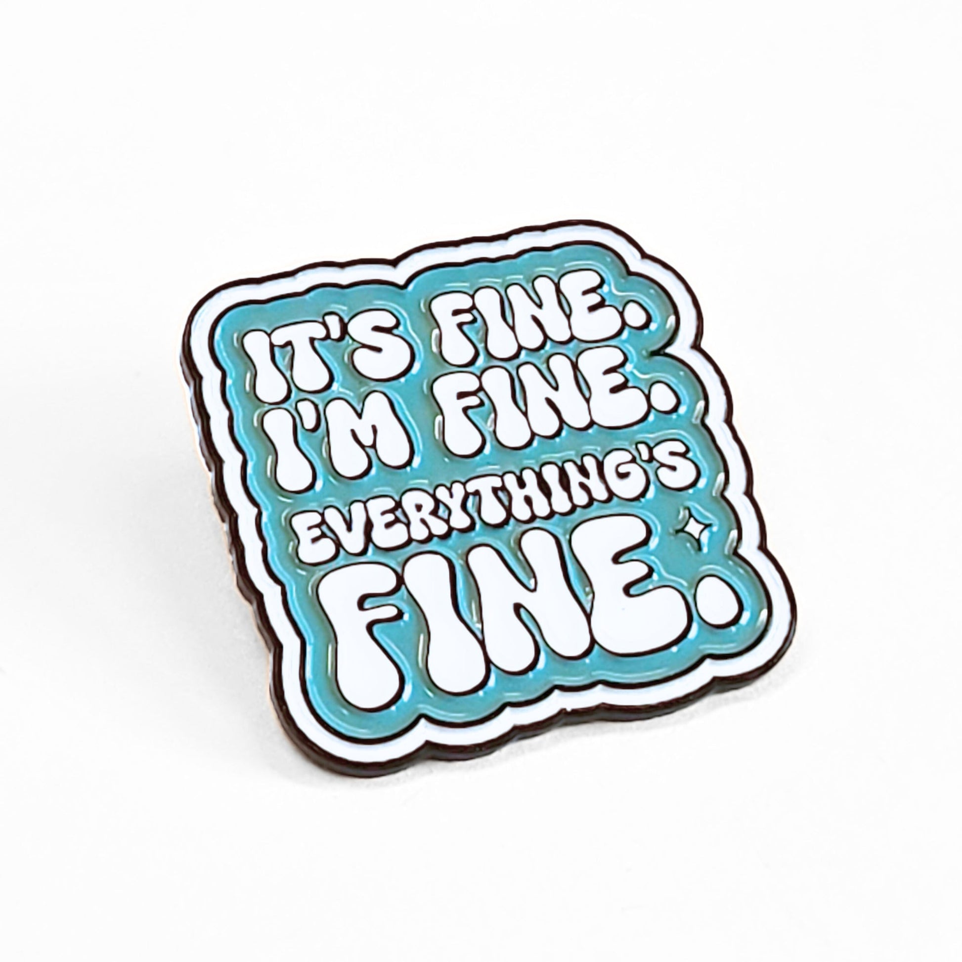 It's Fine. I'm Fine. Everything's Fine | Collectible Pin - Velora