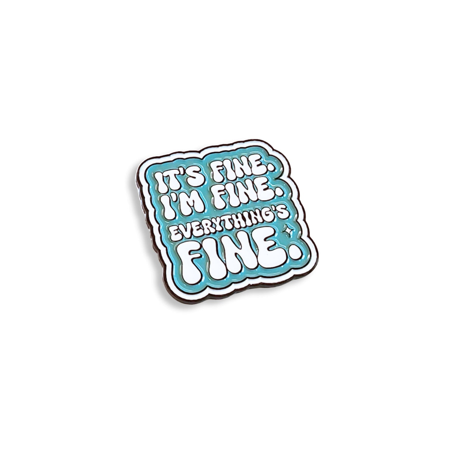 It's Fine. I'm Fine. Everything's Fine | Collectible Pin - Velora