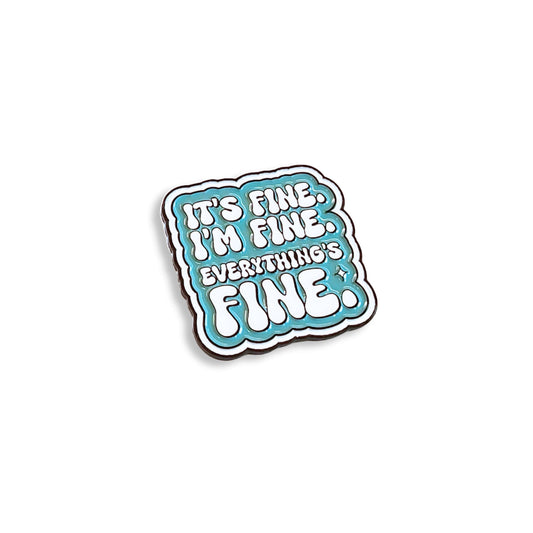 It's Fine. I'm Fine. Everything's Fine | Collectible Pin - Velora