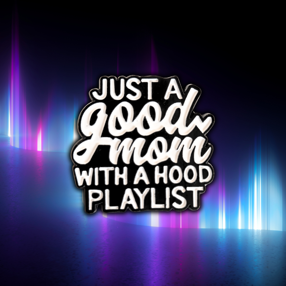 Just a Good Mom With a Hood Playlist | Collectible Pin - Velora