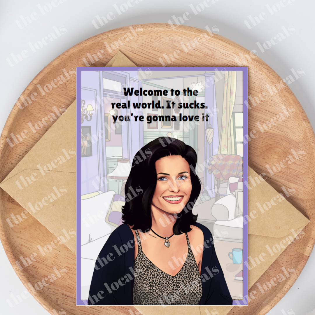 Monica Welcome to the Real World Greeting Card - Velora Luxury Fashion