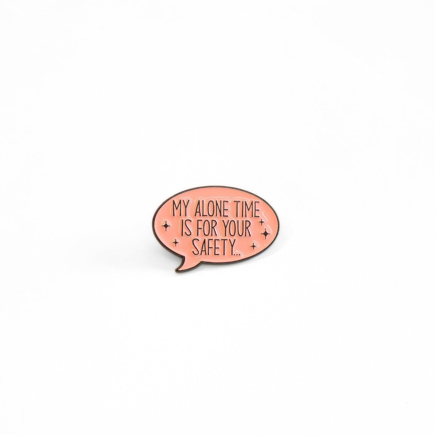 My Alone Time Is For Your Safety | Collectible Pin - Velora Luxury Fashion