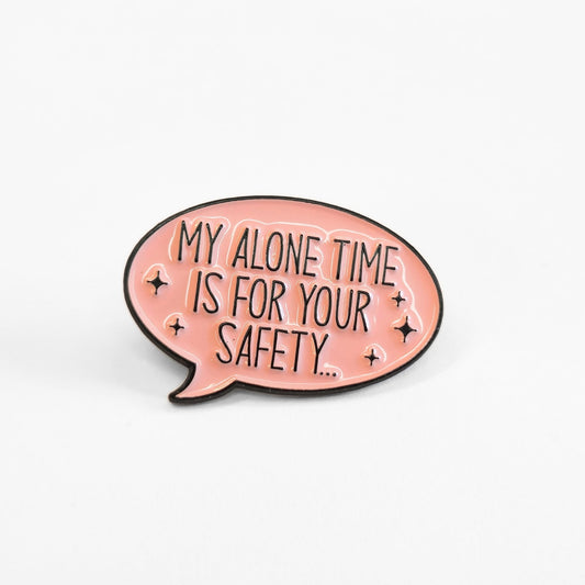 My Alone Time Is For Your Safety | Collectible Pin - Velora