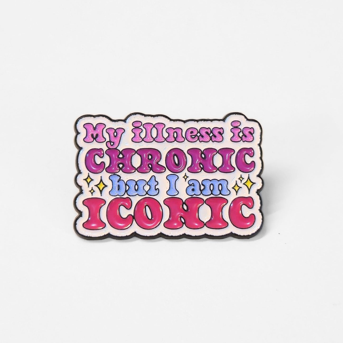 My Illness Is Chronic But I'm Iconic | Collectible Pin - Velora